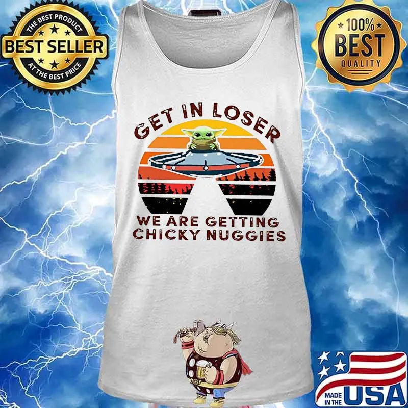 Star wars baby yoda get in loser we are getting chicky nuggies vintage retro s Tank top