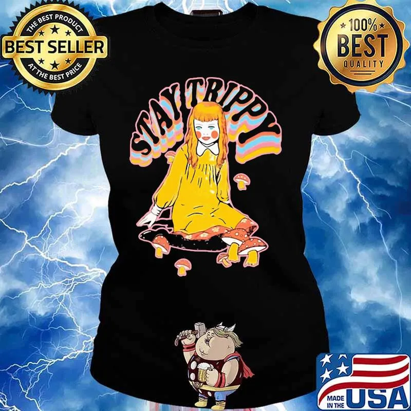 Stay trippy Pretty girl and mushrooms s Ladies tee