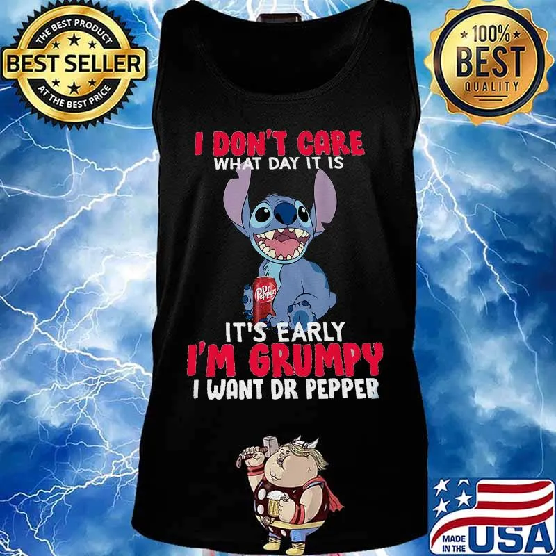 Stitch i don't care what day it is it's early i'm grumpy i want dr pepper s Tank top