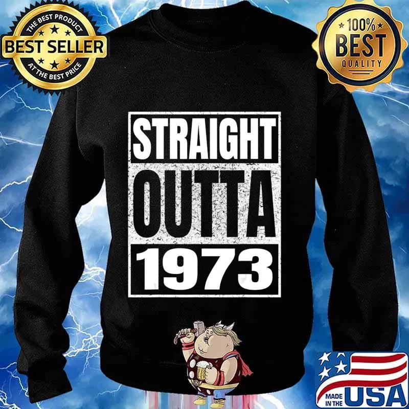 Straight Outta 1973 47th Birthday Gifts 47 Years Age Vintage T-Shirt Sweater