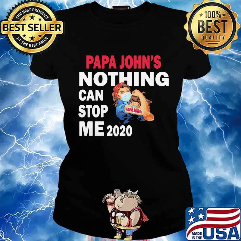 Strong woman mask papa john's nothing can stop me 2020 s Ladies tee