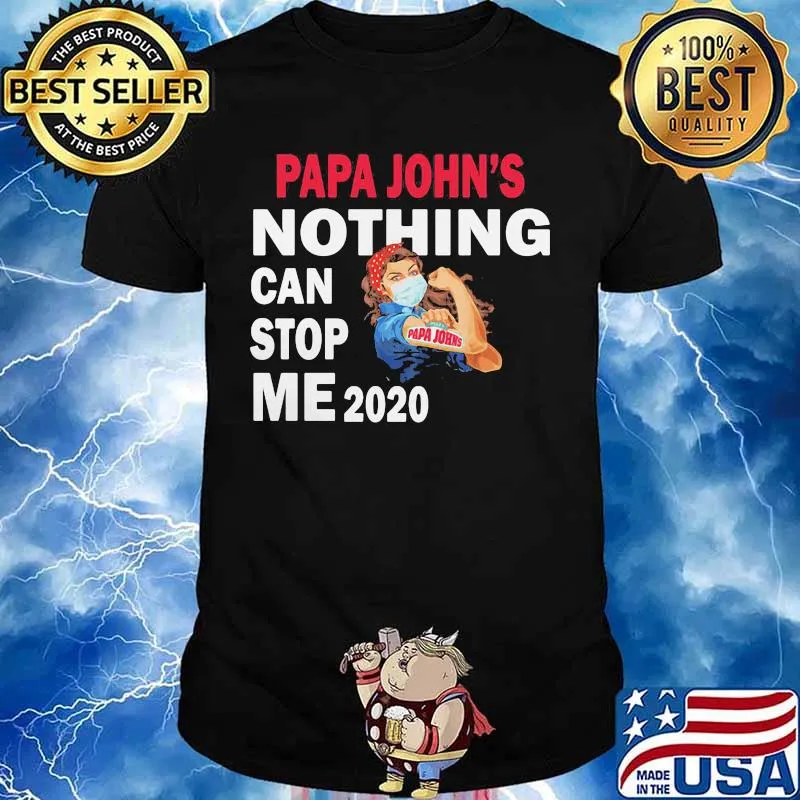 Strong woman mask papa john's nothing can stop me 2020 shirt