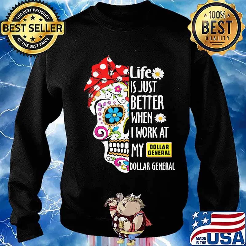 Sugar skull life is just better when i work at my dollar general s Sweater