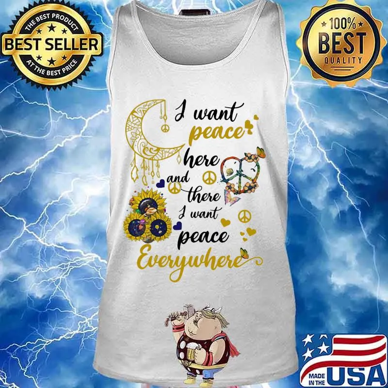 Sunflower I want peace here and there i want peace everywhere s Tank top