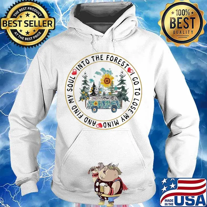 Sunflower into the forest i go to lose my mind and find my soul s Hoodie