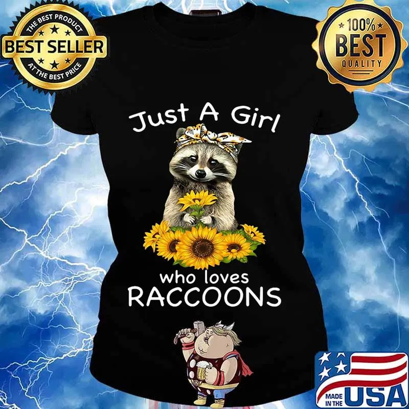 Sunflower Just a girl who loves raccoons s Ladies tee