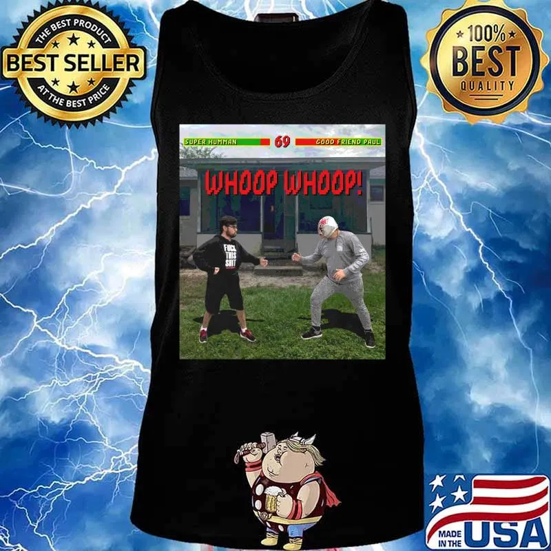 Super humman good friend paul whoop whoop s Tank top