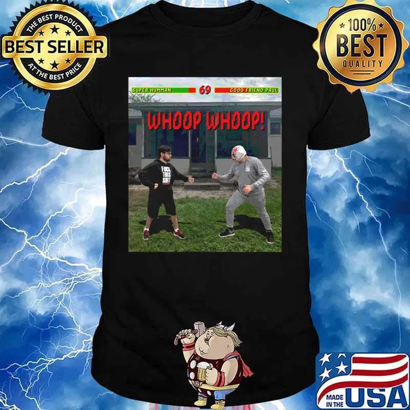 Super humman good friend paul whoop whoop shirt