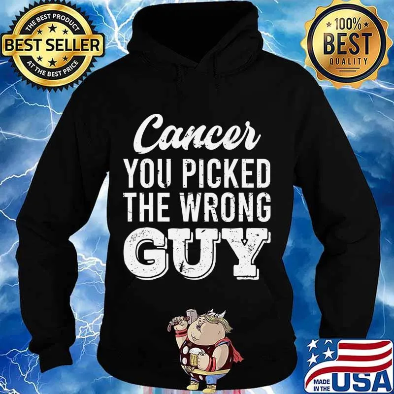 Support Fighting Cancer You Picked The Wrong Guy Gift T-Shirt Hoodie