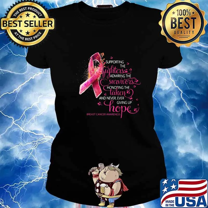 Supporting the fighters admiring the survivors honoring the taken and never giving up hope breast cancer awareness s Ladies tee