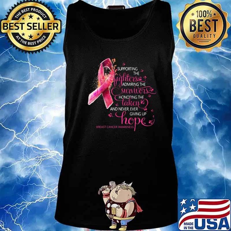 Supporting the fighters admiring the survivors honoring the taken and never giving up hope breast cancer awareness s Tank top