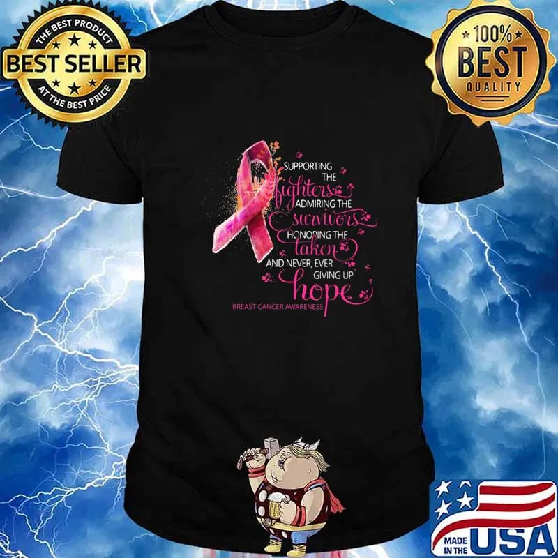 Supporting the fighters admiring the survivors honoring the taken and never giving up hope breast cancer awareness shirt