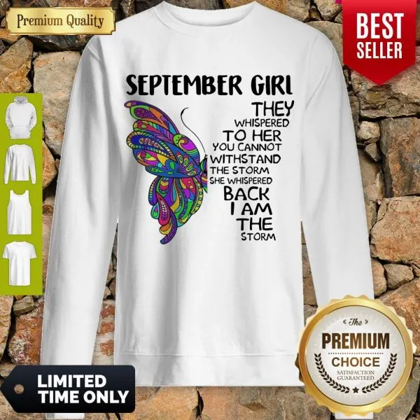 Butterfly September Girl They Whispered To Her You Cannot Withstand The Storm Back I Am The Storm Shirt - Image 4