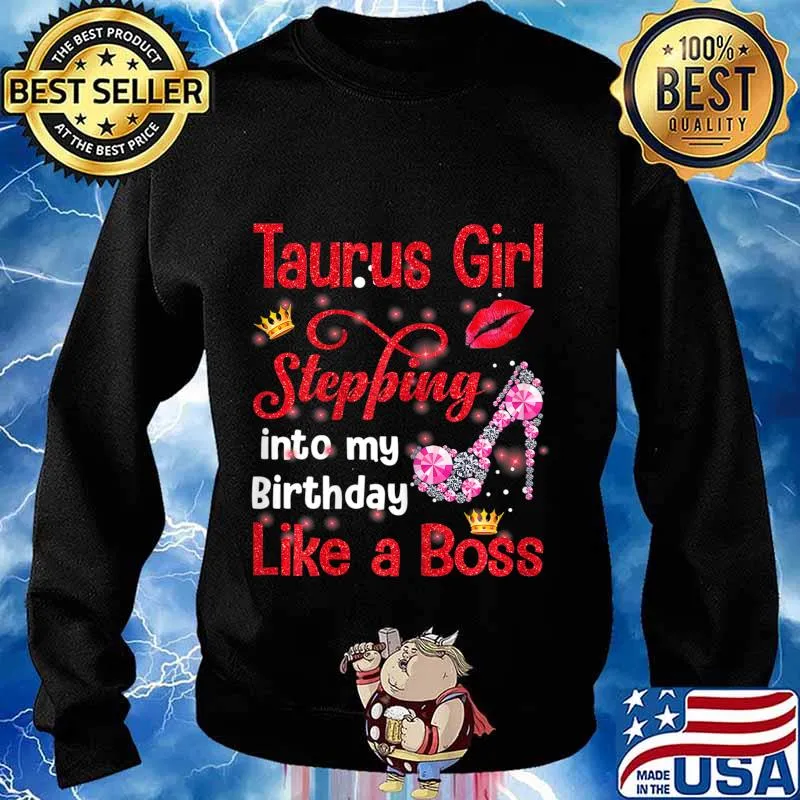 Taurus Girl Stepping Into My Birthday Like A Boss T-Shirt Sweater