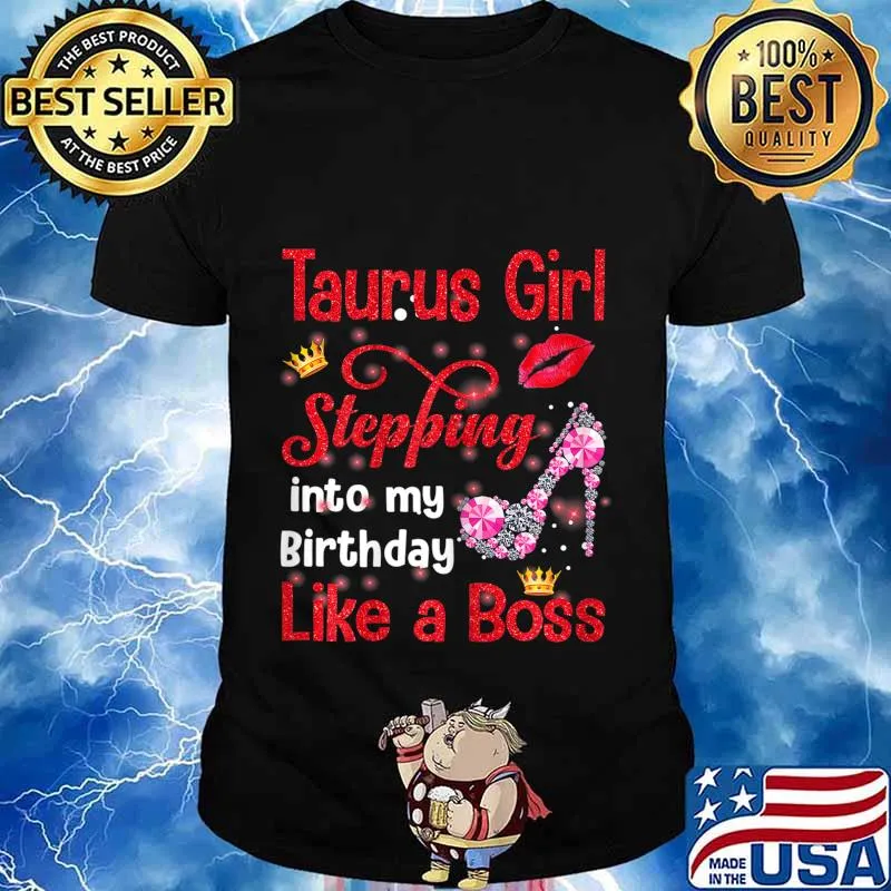 Taurus Girl Stepping Into My Birthday Like A Boss T-Shirt