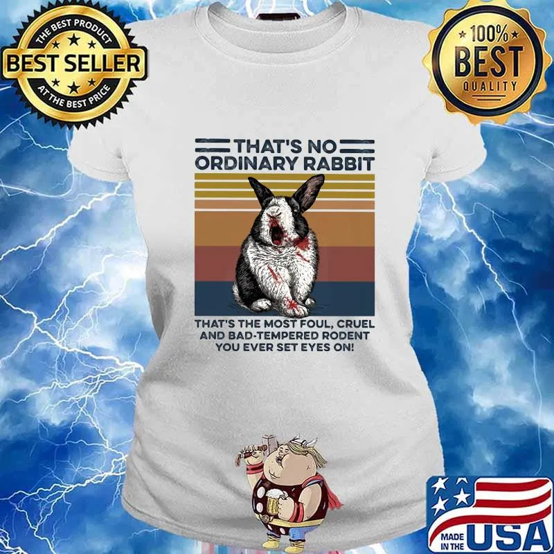 That’s no ordinary Rabbit that’s the most foul cruel and bad tempered rodent You ever set eyes on vintage retro s Ladies tee
