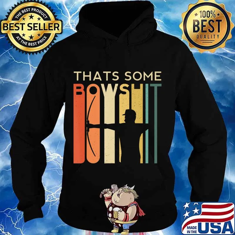 Thats Some Bowshit Archery Bow Arrow Compound Shoot Funny T-Shirt Hoodie