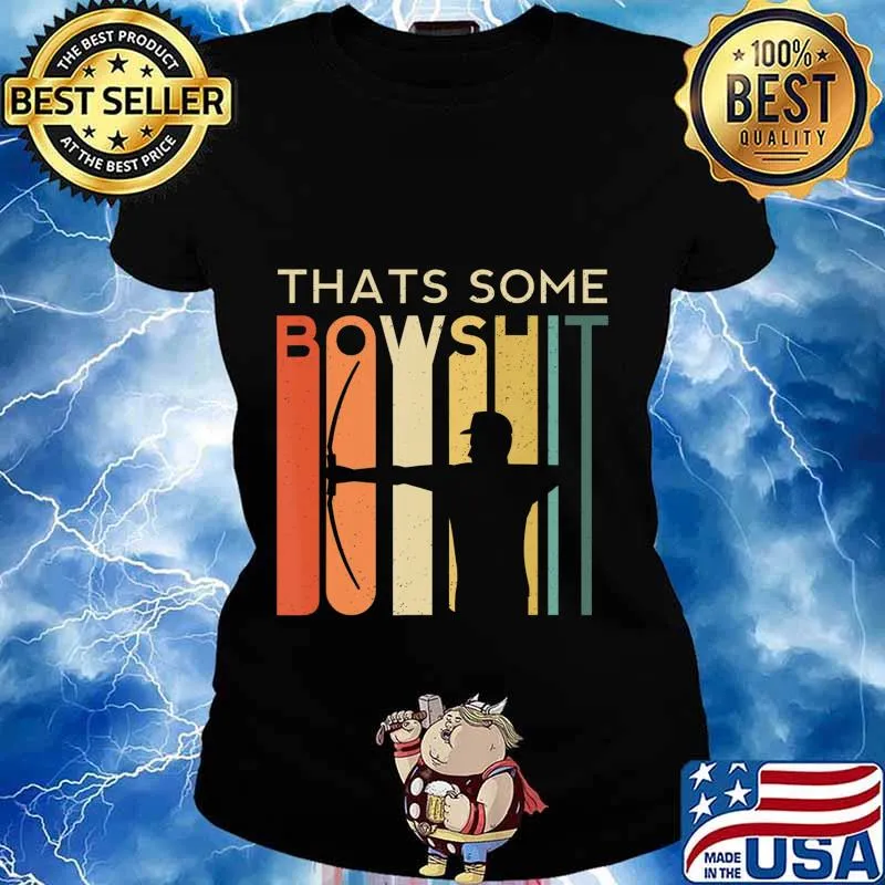 Thats Some Bowshit Archery Bow Arrow Compound Shoot Funny T-Shirt Ladies tee