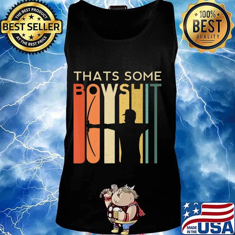 Thats Some Bowshit Archery Bow Arrow Compound Shoot Funny T-Shirt Tank top
