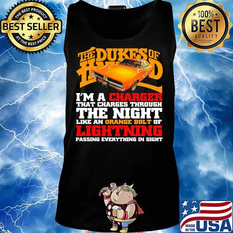 The dukes of hazzard i'm a charger that charges through the night like an orange bolt of lightning passing everything in sight s Tank top