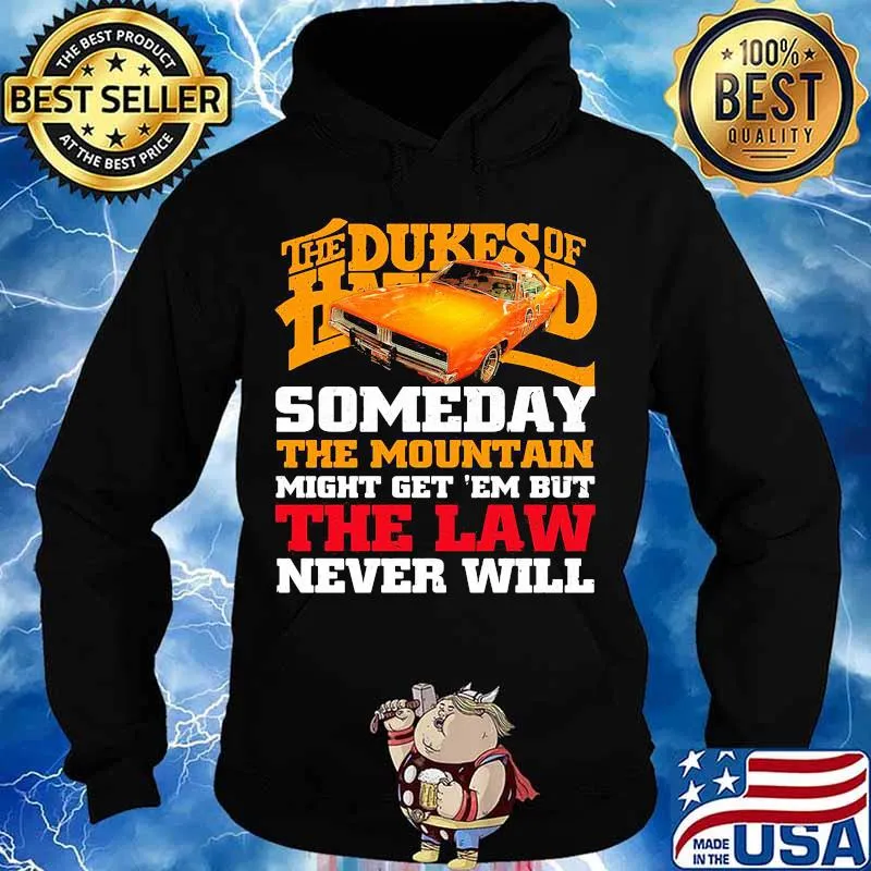 The dukes of hazzard someday the mountain might get em but the law never will s Hoodie