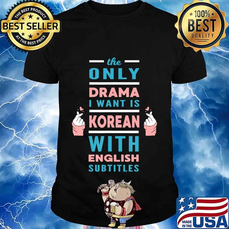 The Only Drama I want is Korean with English Subtitles T-Shirt
