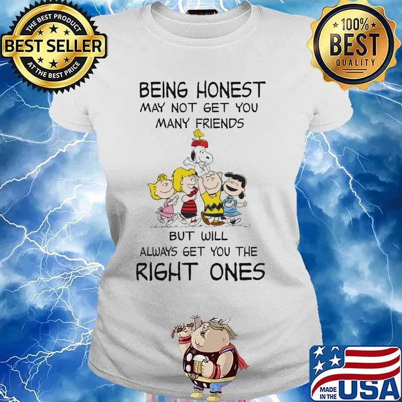 The peanuts being honest may not get you many friends but will always get you the right ones s Ladies tee