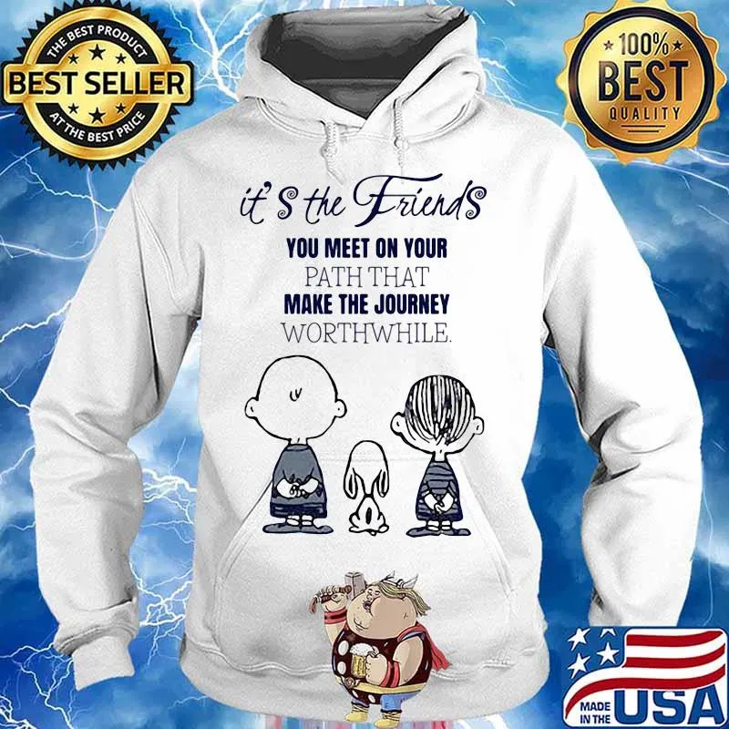 The peanuts it's the friends you meet on your path that make the journey worthwhile s Hoodie