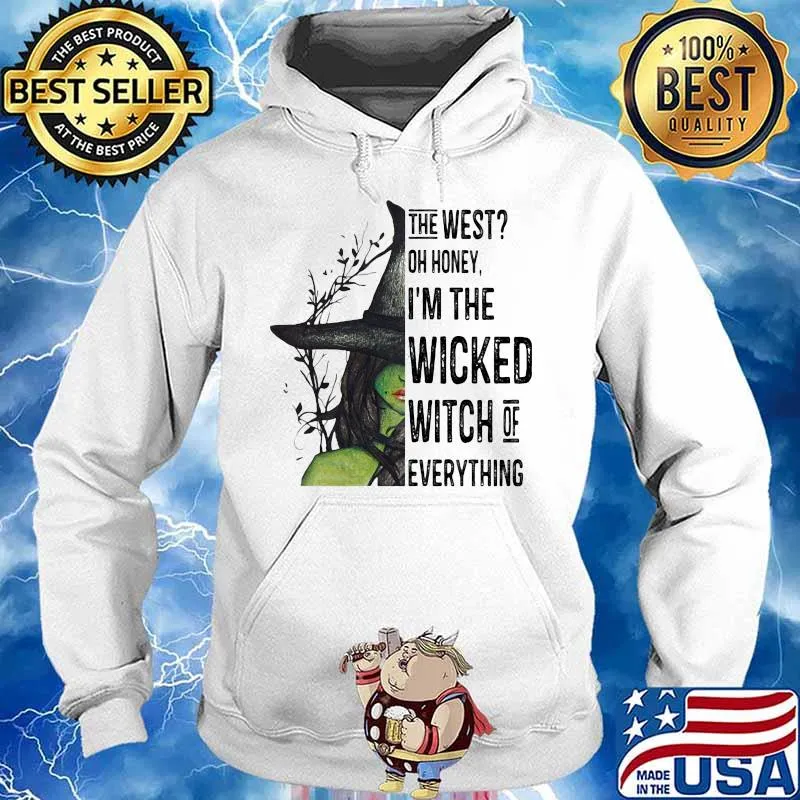 The west oh honey i'm the wicked witch of everything happy halloween s Hoodie