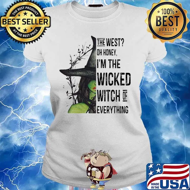 The west oh honey i'm the wicked witch of everything happy halloween s Ladies tee