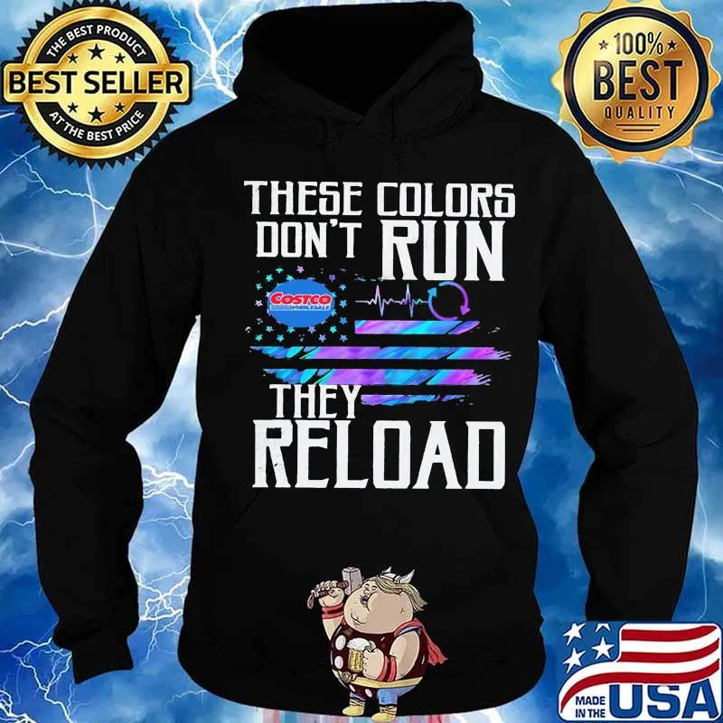 These colors don't run they reload costco wholesale logo american flag independence day s Hoodie