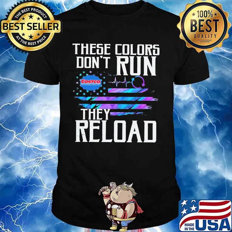 These colors don't run they reload costco wholesale logo american flag independence day shirt