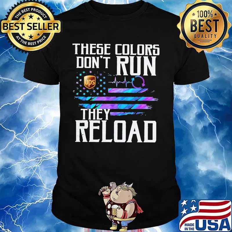 These colors don't run they reload ups logo american flag independence day shirt