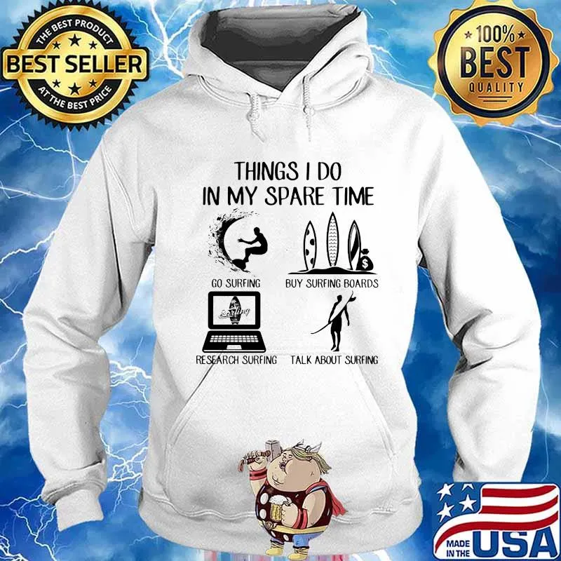 Things I Do In My Spare Time Surfing Shirt Hoodie