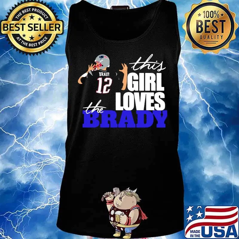 This girl loves the tom brady new england patriots s Tank top