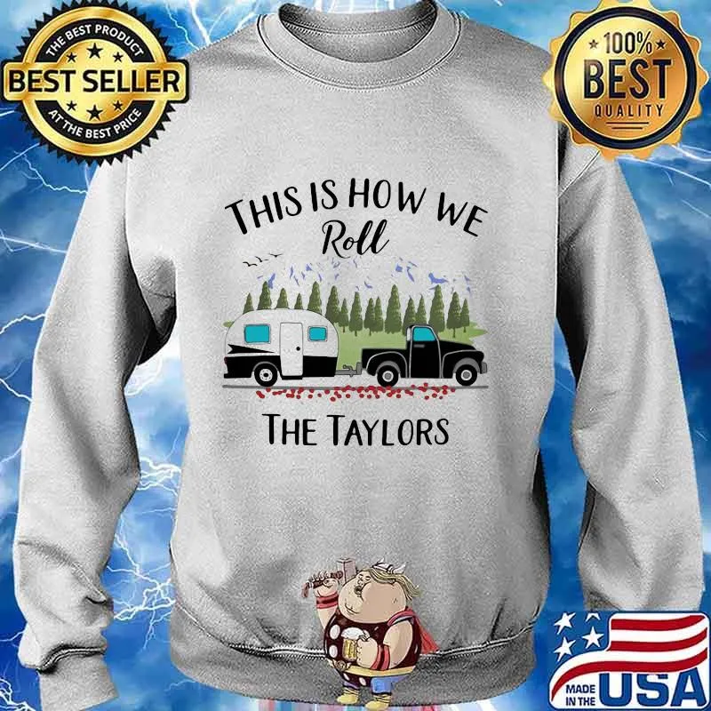 This is how me roll the taylors s Sweater