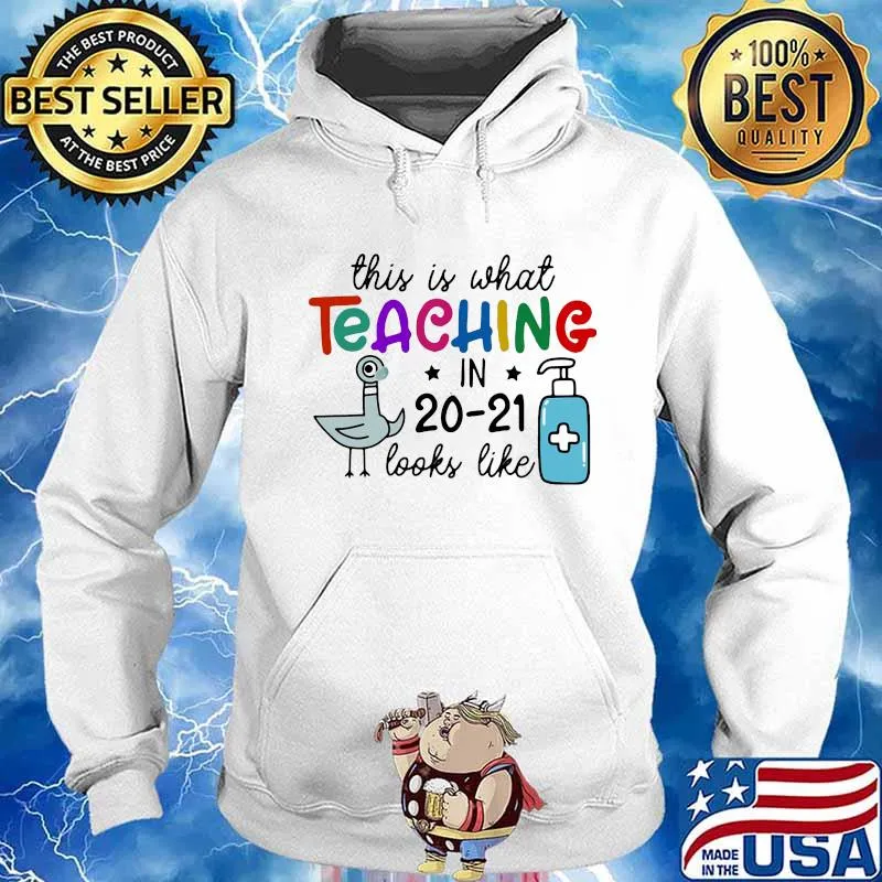 THIS IS WHAT TEACHING IN 20-21 LOOKS LIKE DUCK WEAR MASK SHIRT Hoodie