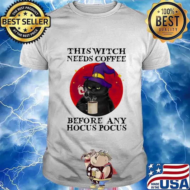 THIS WITCH NEEDS COFFEE BEFORE ANY HOCUS POCUS BLACK CAT MOON HALLOWEEN SHIRT