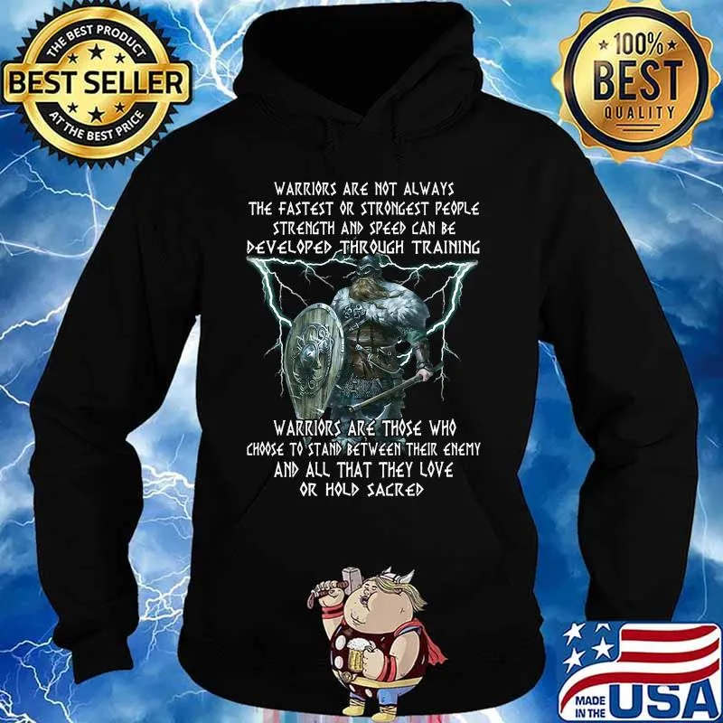 Thor warriors are not always the fastest or strongest people strength and speed can be developed through training s Hoodie