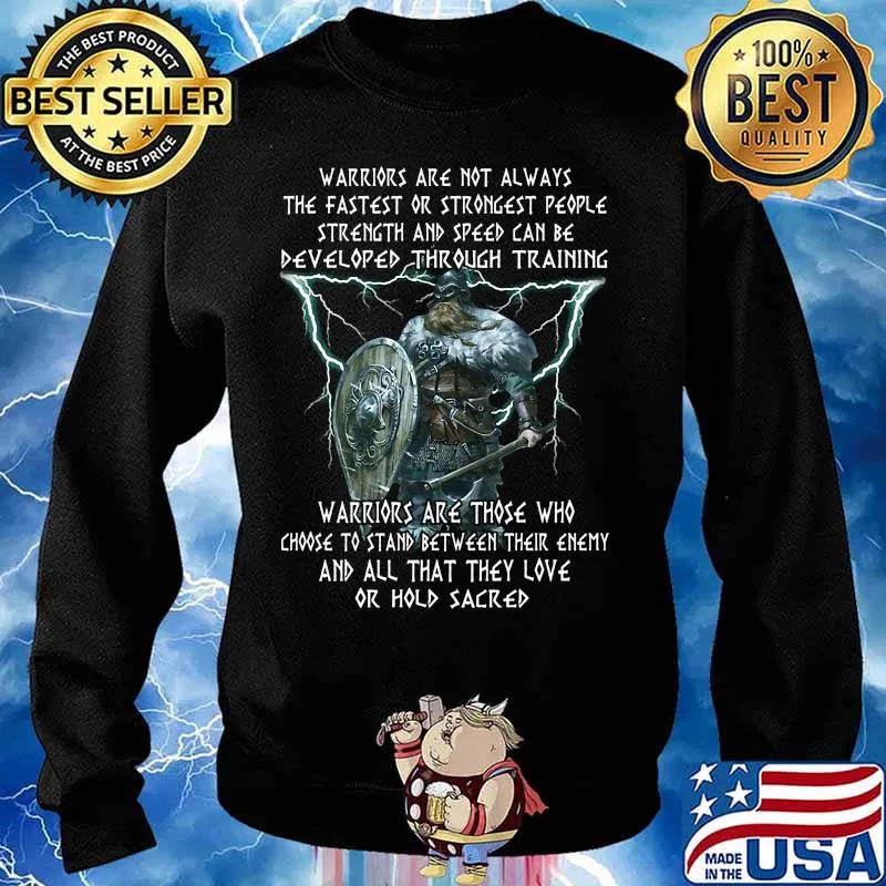 Thor warriors are not always the fastest or strongest people strength and speed can be developed through training s Sweater