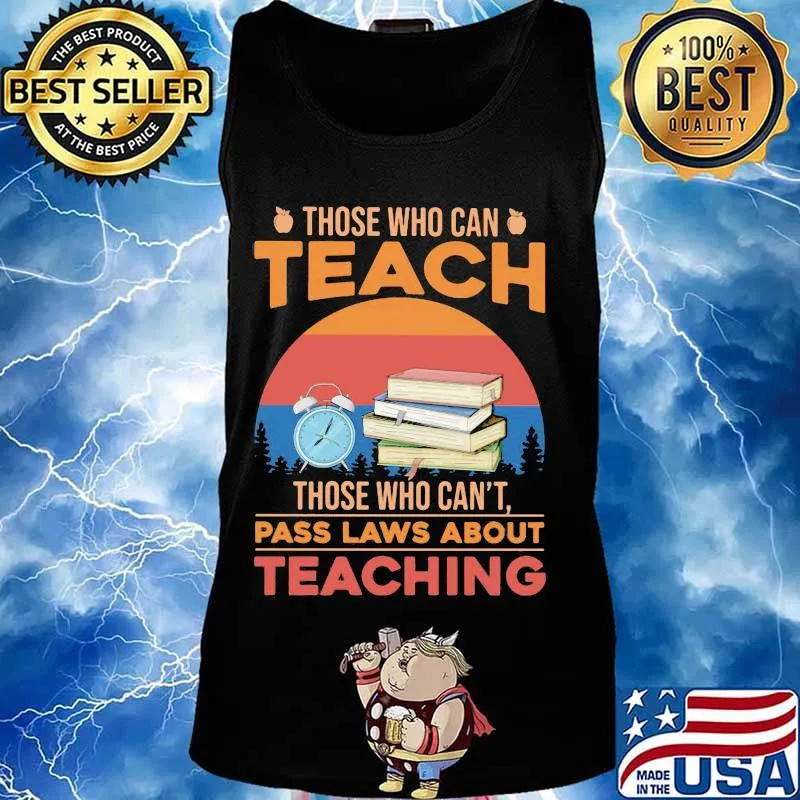 Those who can teach those who can't pass laws about teaching vintage retro s Tank top