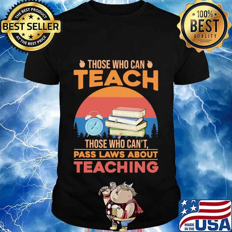 Those who can teach those who can't pass laws about teaching vintage retro shirt