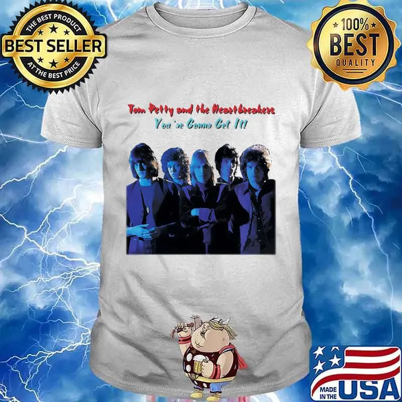 Tom petty and the heartbreakers you're gonna get it shirt