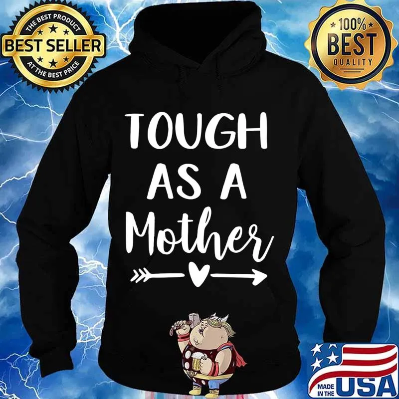 Tough As A Mother T-Shirt Hoodie