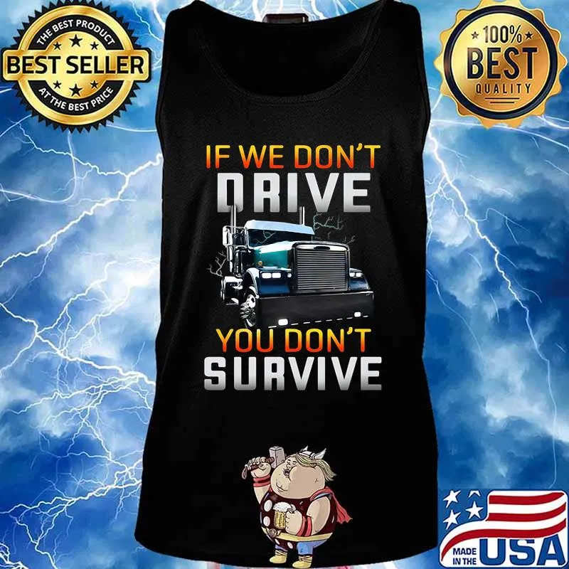 Trucker if we don't drive you don't survive black s Tank top