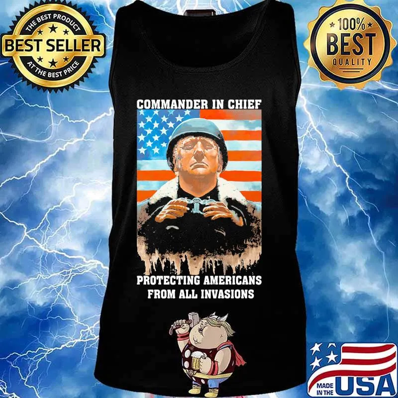 Trump Commander In Chief Protecting Americans From All Invasions American Flag Independence Day Shirt Tank top