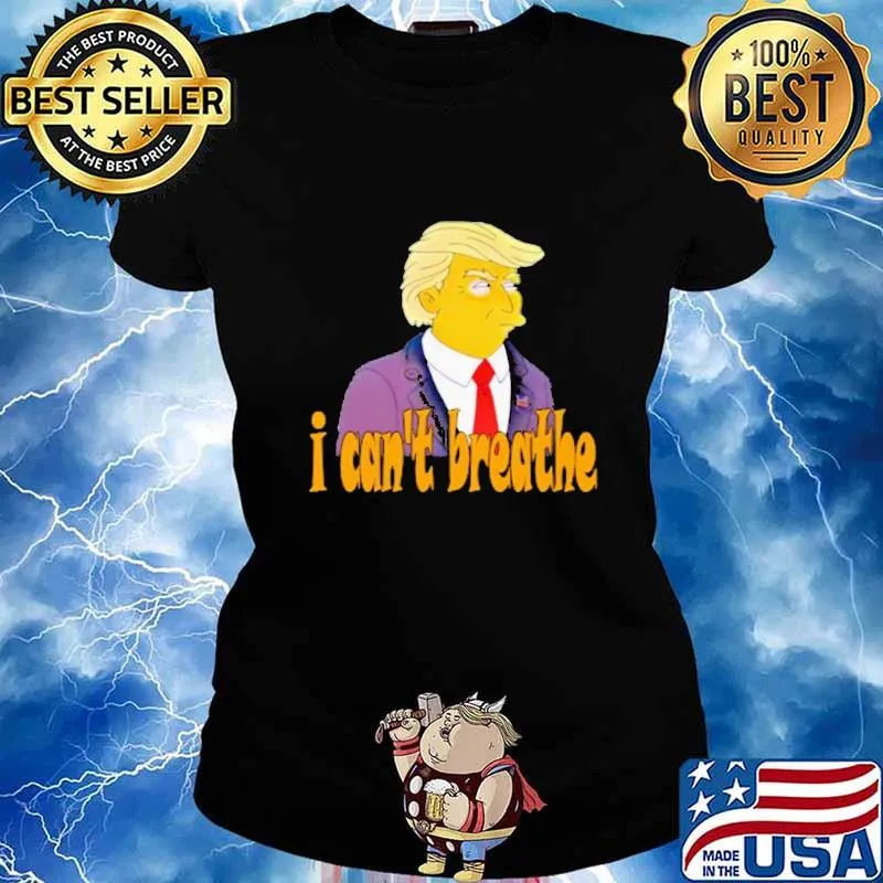 Trump I can't breathe s Ladies tee