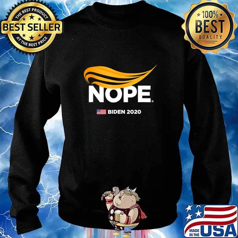 Trump Nope, Anti-Trump, Biden 2020, Trump No, Humorous Joke T-Shirt Sweater