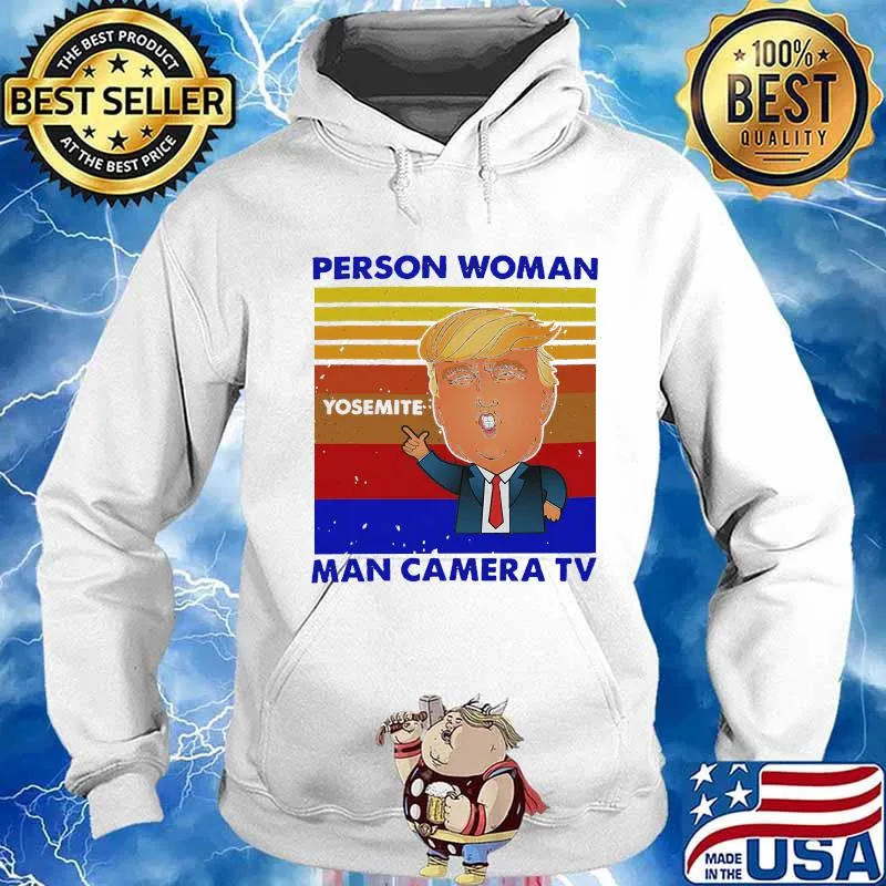 Trump person woman yosemite man camera tv vintage retro s Hoodie