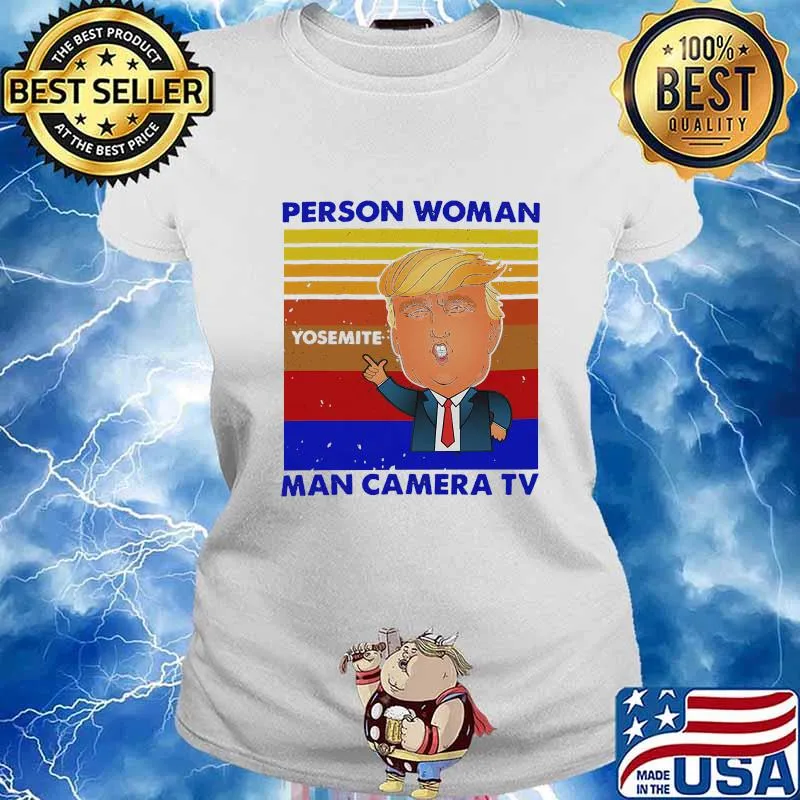 Trump person woman yosemite man camera tv vintage retro s Ladies tee